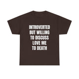 Introverted - Love Me to Death Unisex Tee