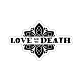 Love Me to Death - Kiss-Cut Sticker